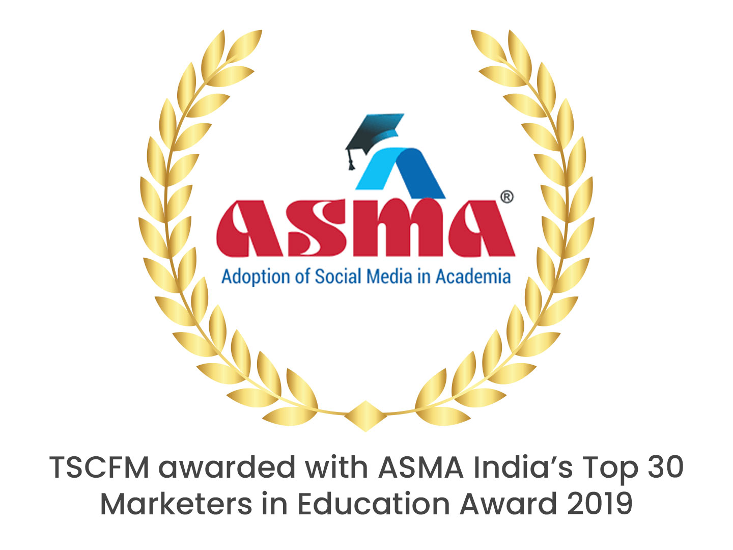 TSCFM awarded with ASMA India’s Top 30 Marketers in Education Award 2019